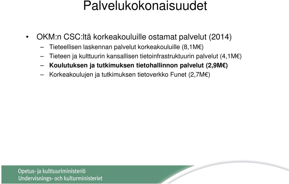 kansallisen tietoinfrastruktuurin palvelut (4,1M ) Koulutuksen ja tutkimuksen