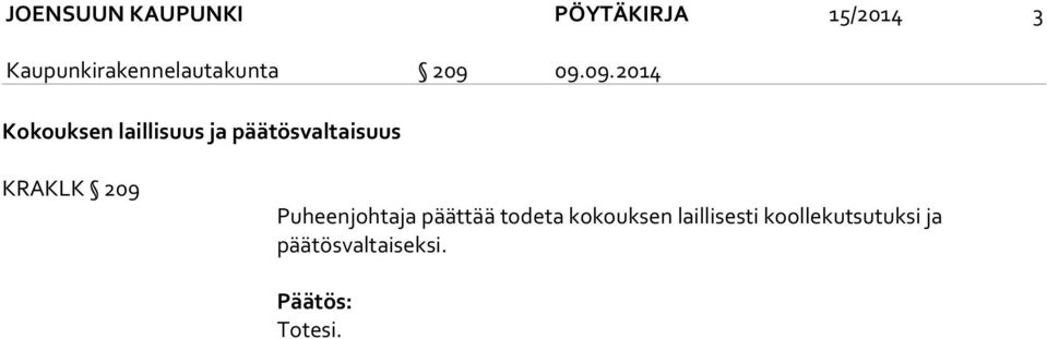 09.09.2014 Kokouksen laillisuus ja päätösvaltaisuus KRAKLK