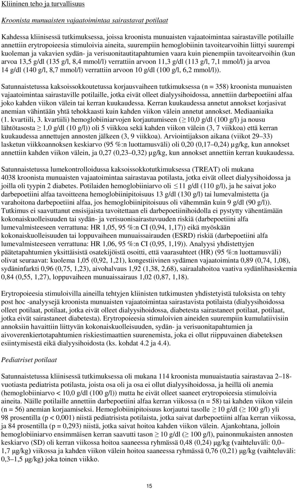 (kun arvoa 13,5 g/dl (135 g/l, 8,4 mmol/l) verrattiin arvoon 11,3 g/dl (113 g/l, 7,1 mmol/l) ja arvoa 14 g/dl (140 g/l, 8,7 mmol/l) verrattiin arvoon 10 g/dl (100 g/l, 6,2 mmol/l)).