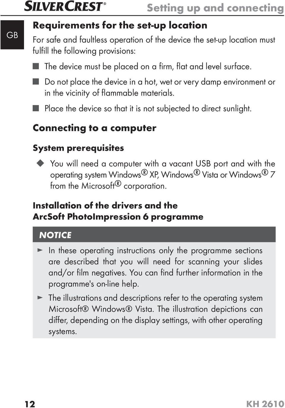 Place the device so that it is not subjected to direct sunlight.