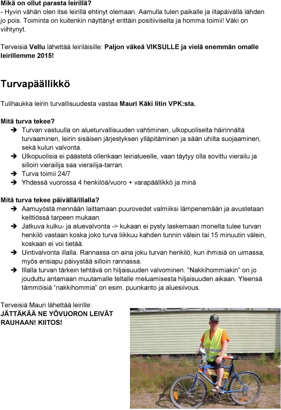Turvapäällikkö Tulihaukka leirin turvallisuudesta vastaa Mauri Käki Iitin VPK:sta. Mitä turva tekee?