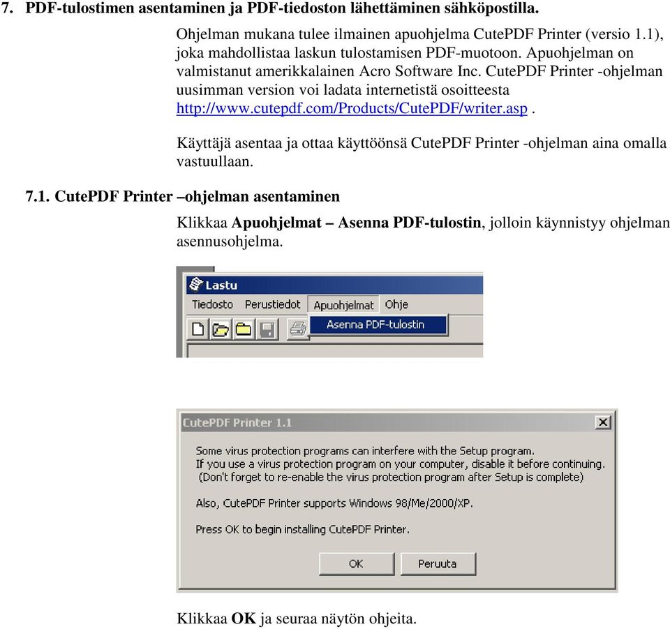 CutePDF Printer -ohjelman uusimman version voi ladata internetistä osoitteesta http://www.cutepdf.com/products/cutepdf/writer.asp.