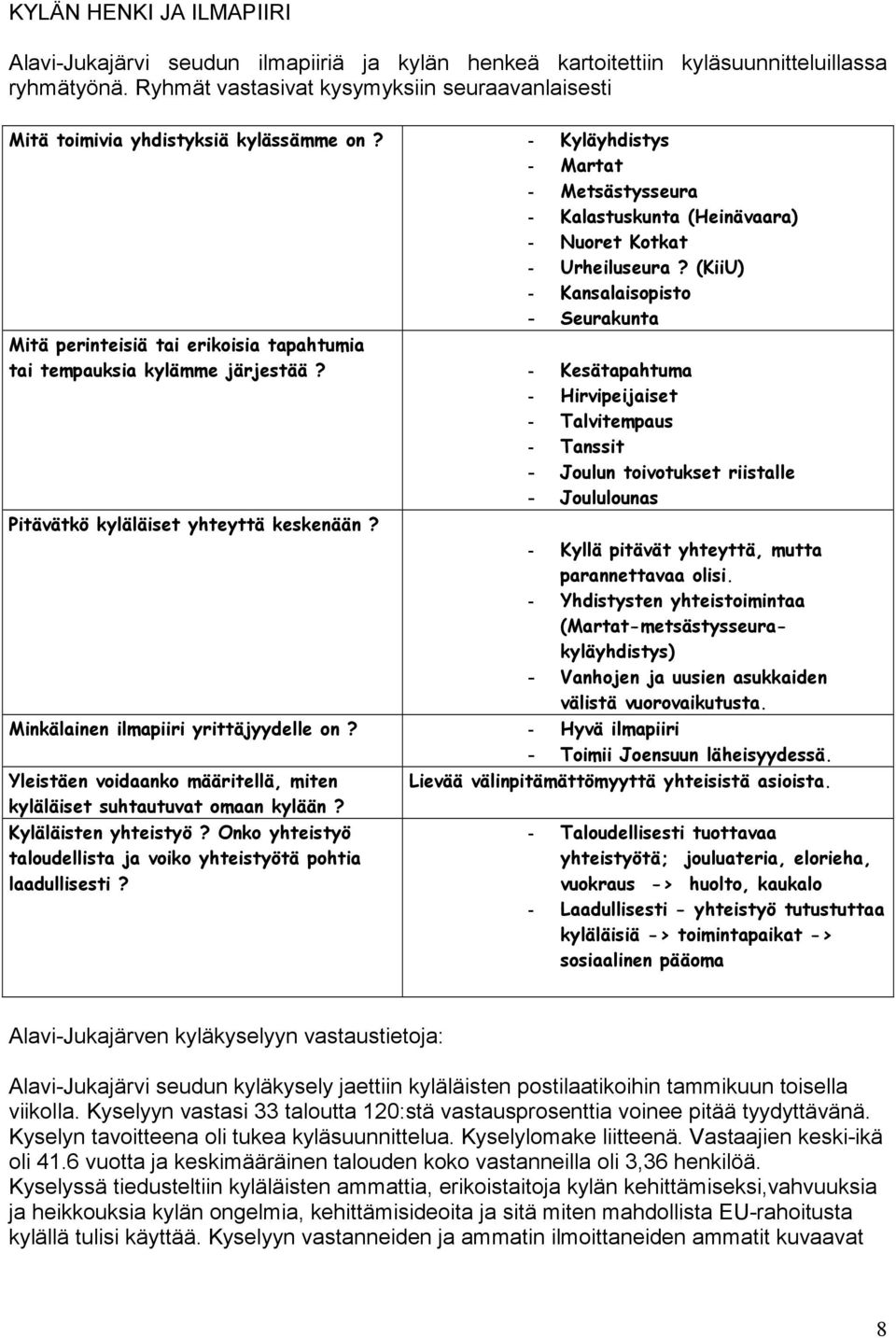 (KiiU) - Kansalaisopisto - Seurakunta Mitä perinteisiä tai erikoisia tapahtumia tai tempauksia kylämme järjestää?