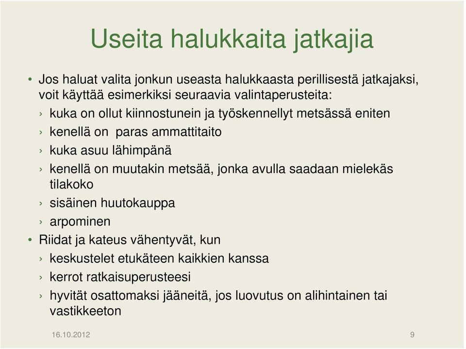 kenellä on muutakin metsää, jonka avulla saadaan mielekäs tilakoko sisäinen huutokauppa arpominen Riidat ja kateus vähentyvät, kun