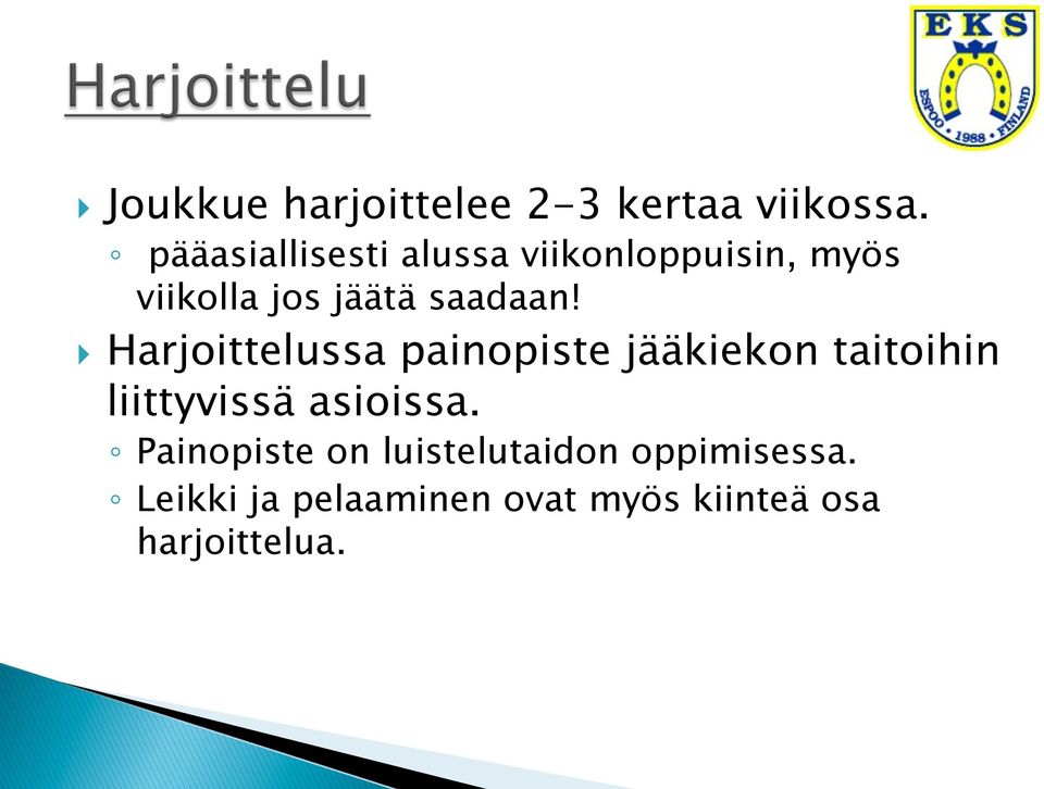 } Harjoittelussa painopiste jääkiekon taitoihin liittyvissä asioissa.