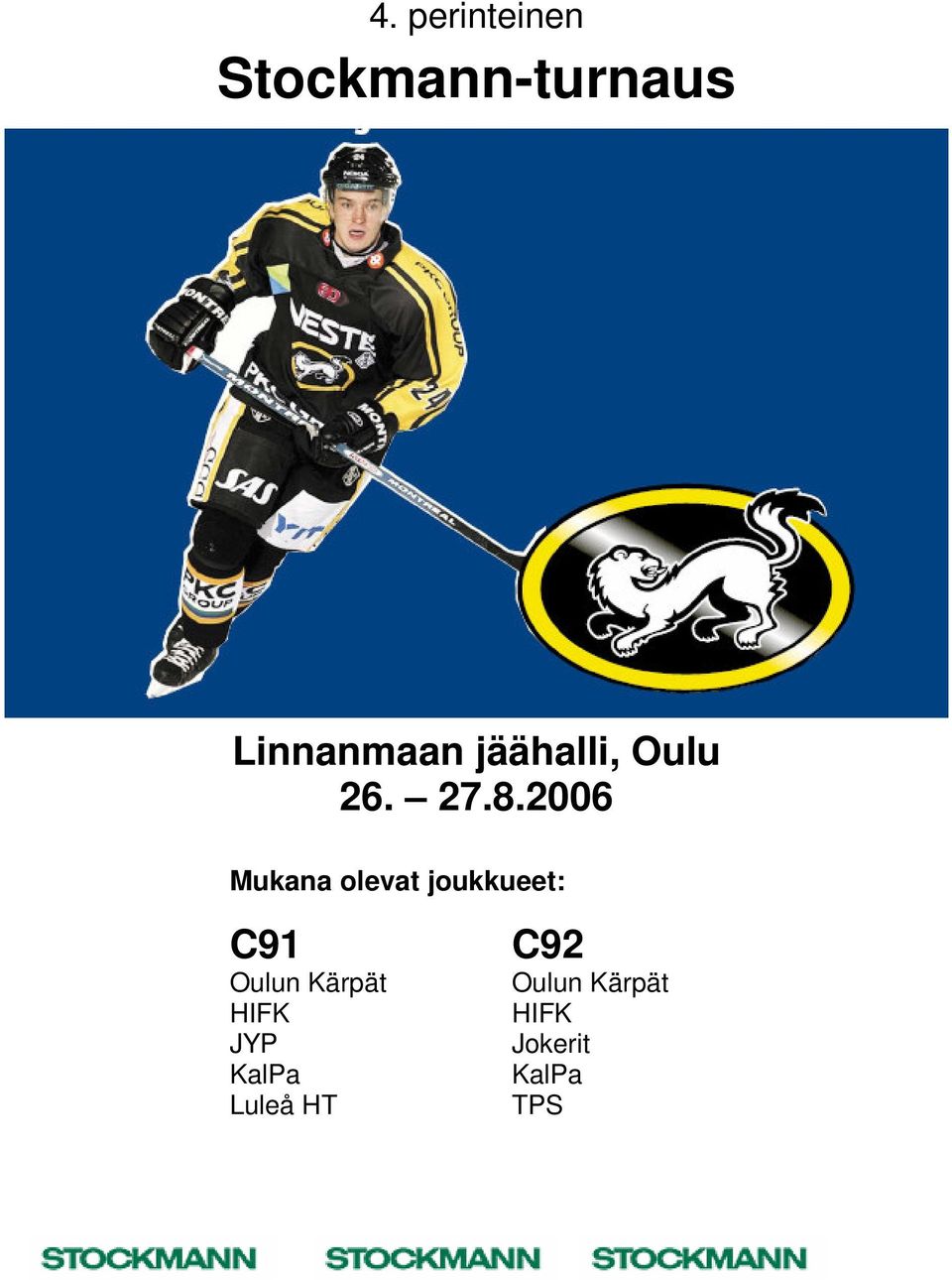 2006 Mukana olevat joukkueet: C91 Oulun