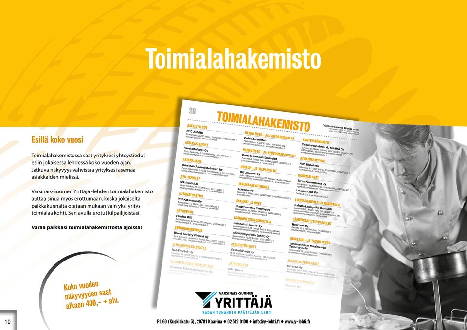 fi www.viestintaharju.fi ASIANAJAJIA Kaarinan Asianajotoimisto Ky Pyhän Katariinantie 7, PL 33, 20781 Kaarina (02) 2436500 toimisto@kaarinanasianajo.fi www.kaarinanasianajo.fi ATK-HUOLLOT Atk-huollot.