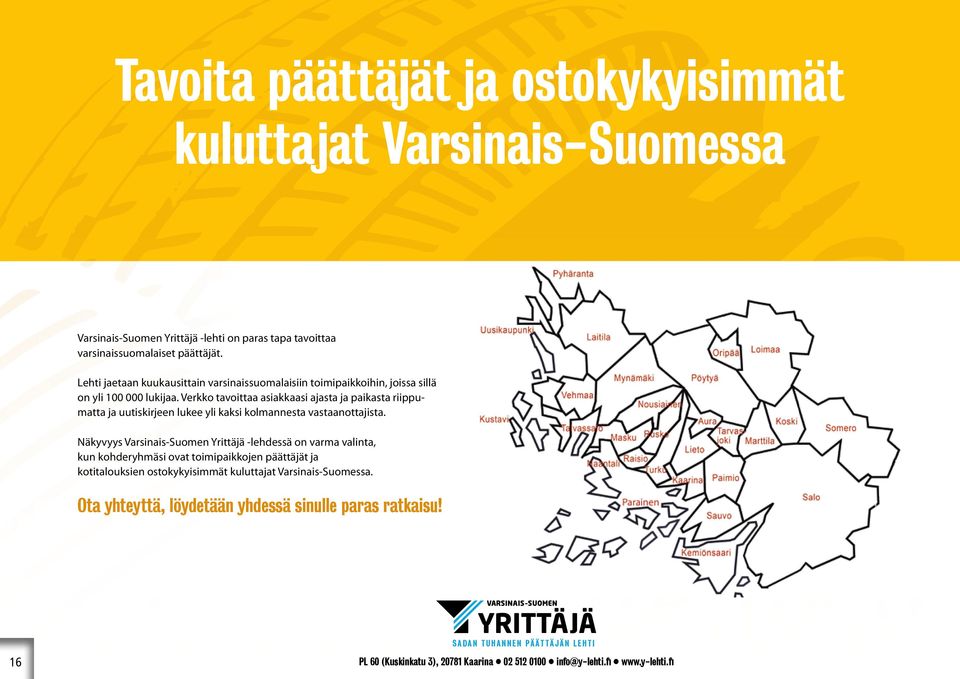 Verkko tavoittaa asiakkaasi ajasta ja paikasta riippumatta ja uutiskirjeen lukee yli kaksi kolmannesta vastaanottajista.