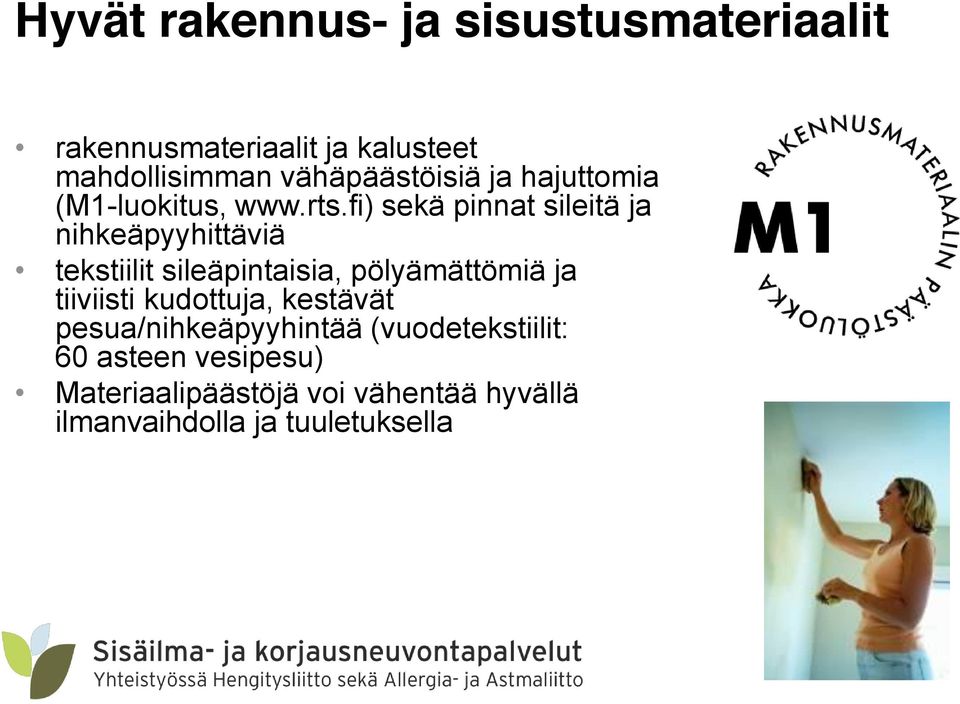fi) sekä pinnat sileitä ja nihkeäpyyhittäviä tekstiilit sileäpintaisia, pölyämättömiä ja