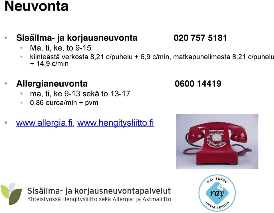 8,21 c/puhelu + 14,9 c/min Allergianeuvonta 0600 14419 ma, ti, ke