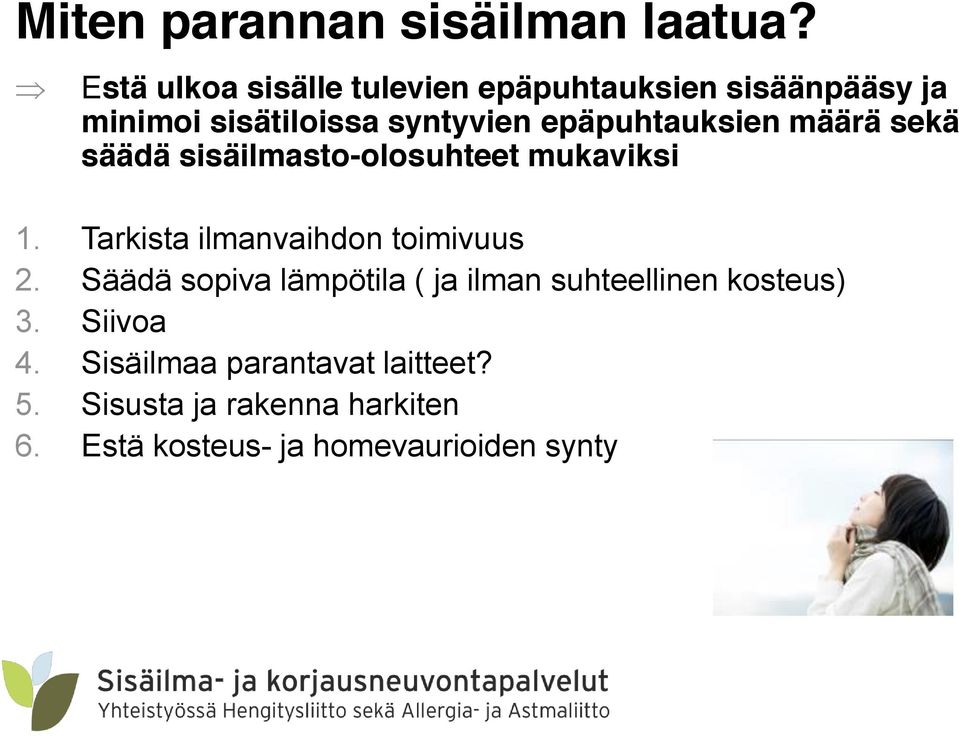epäpuhtauksien määrä sekä säädä sisäilmasto-olosuhteet mukaviksi 1.