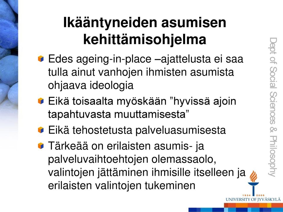 muuttamisesta Eikä tehostetusta palveluasumisesta Tärkeää on erilaisten asumis- ja