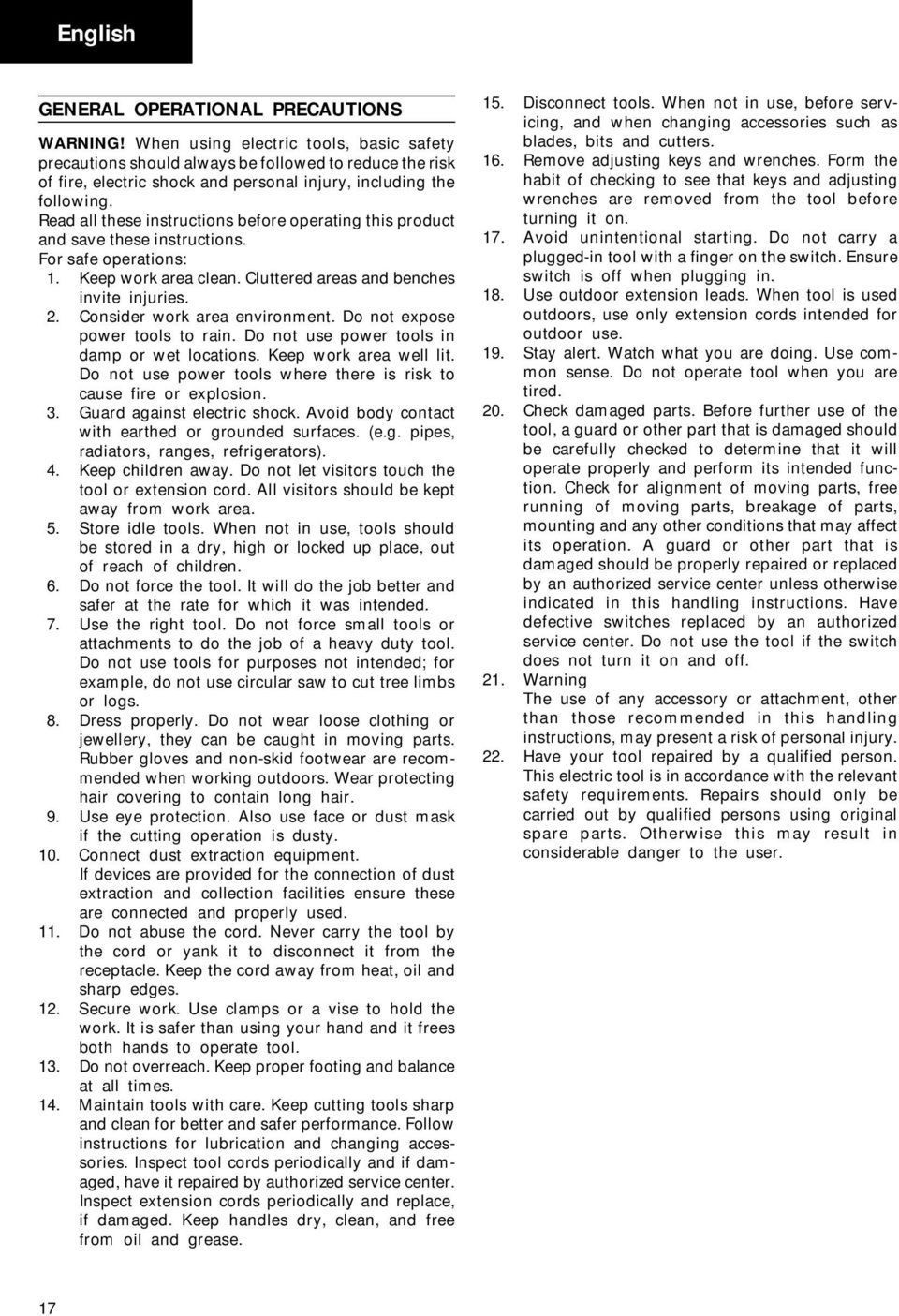 Read all these instructions before operating this product and save these instructions. For safe operations: 1. Keep work area clean. Cluttered areas and benches invite injuries. 2.