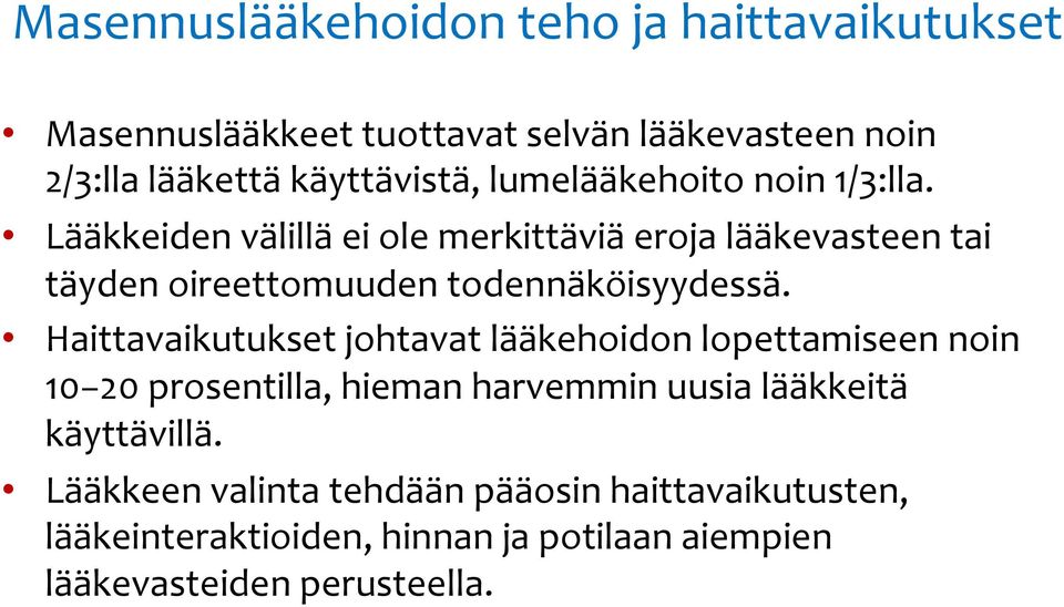 Lääkkeiden välillä ei ole merkittäviä eroja lääkevasteen tai täyden oireettomuuden todennäköisyydessä.