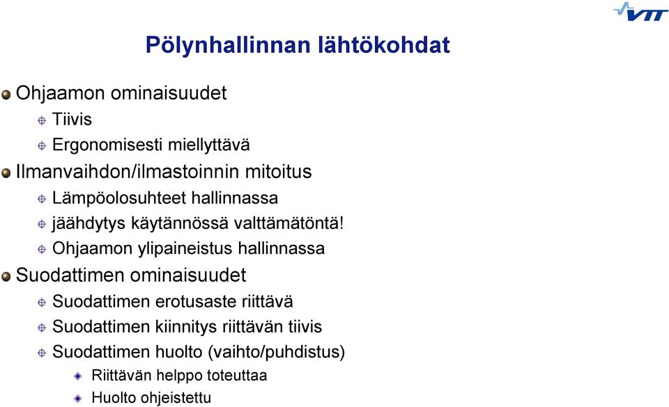Ohjaamon ylipaineistus hallinnassa Suodattimen ominaisuudet Suodattimen erotusaste riittävä