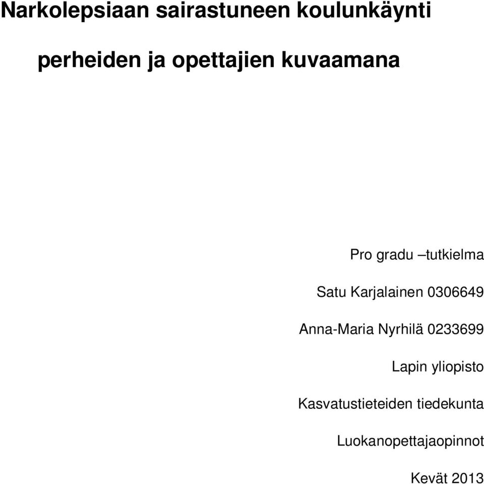 Karjalainen 0306649 Anna-Maria Nyrhilä 0233699 Lapin