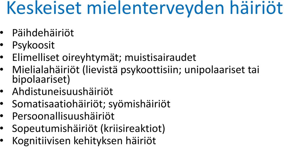 unipolaariset tai bipolaariset) Ahdistuneisuushäiriöt Somatisaatiohäiriöt;