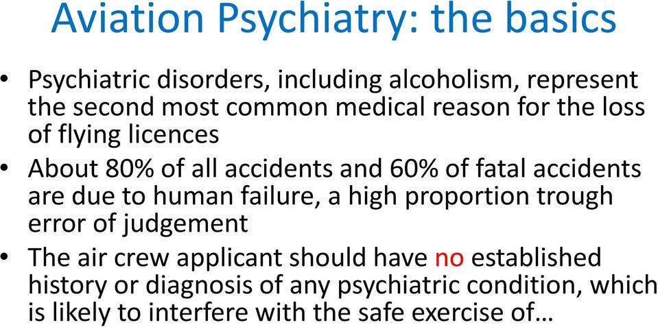 are due to human failure, a high proportion trough error of judgement The air crew applicant should have no