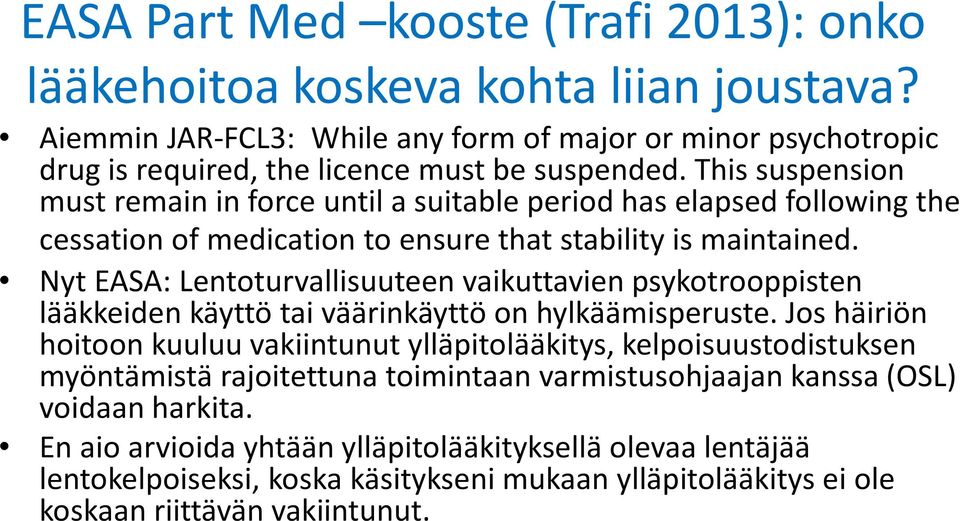 Nyt EASA: Lentoturvallisuuteen vaikuttavien psykotrooppisten lääkkeiden käyttö tai väärinkäyttö on hylkäämisperuste.