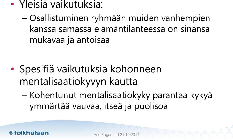 Spesifiä vaikutuksia kohonneen mentalisaatiokyvyn kautta