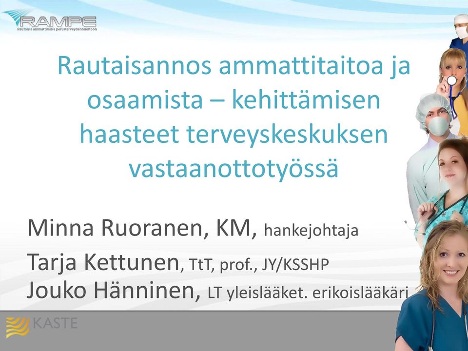 Ruoranen, KM, hankejohtaja Tarja Kettunen, TtT, prof.