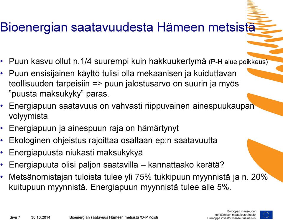 suurin ja myös puusta maksukyky paras.