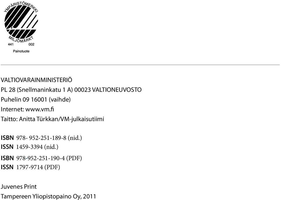 fi Taitto: Anitta Türkkan/VM-julkaisutiimi ISBN 978-952-251-189-8 (nid.