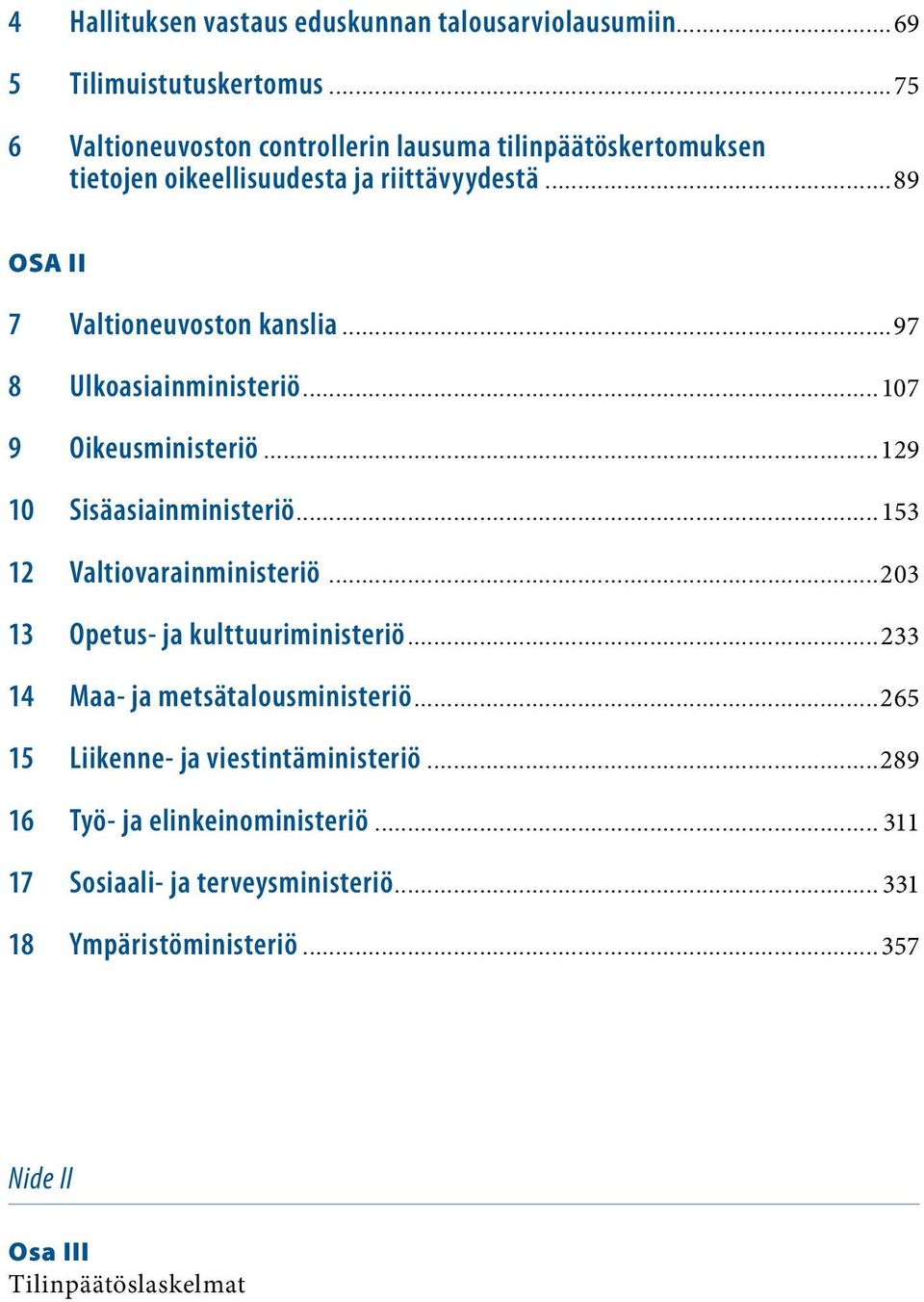 ..................................................... 89 OSA II 7 Valtioneuvoston kanslia..................................................................................... 97 8 Ulkoasiainministeriö.