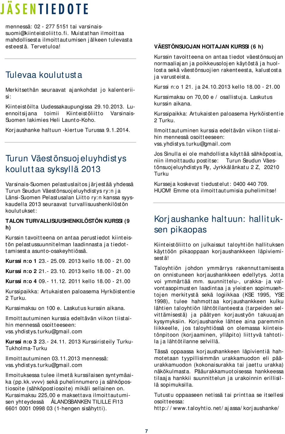 Korjaushanke haltuun -kiertue Turussa 9.1.2014.