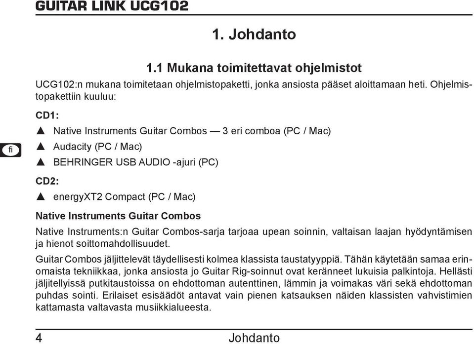 Instruments Guitar Combos Native Instruments:n Guitar Combos-sarja tarjoaa upean soinnin, valtaisan laajan hyödyntämisen ja hienot soittomahdollisuudet.