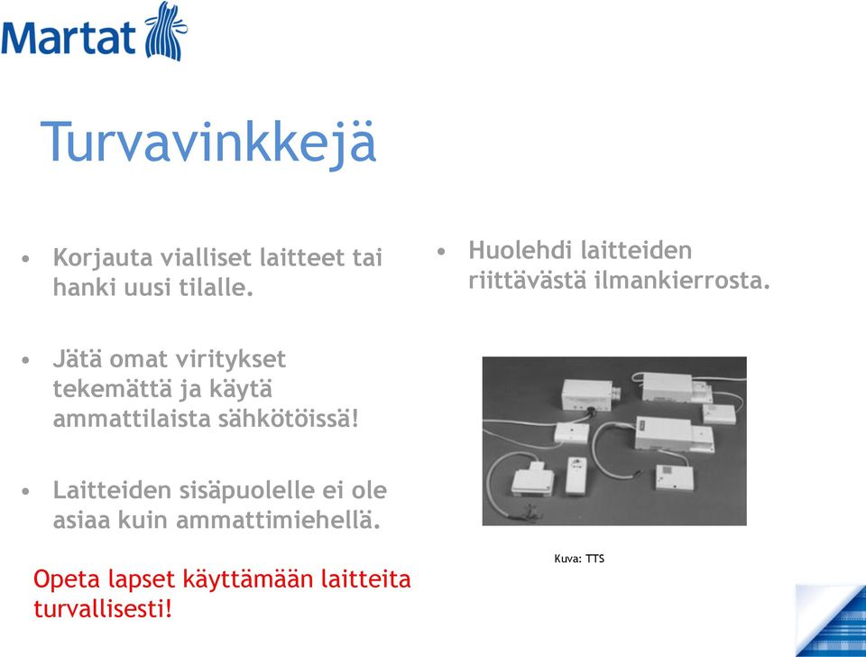 Jätä omat viritykset tekemättä ja käytä ammattilaista sähkötöissä!