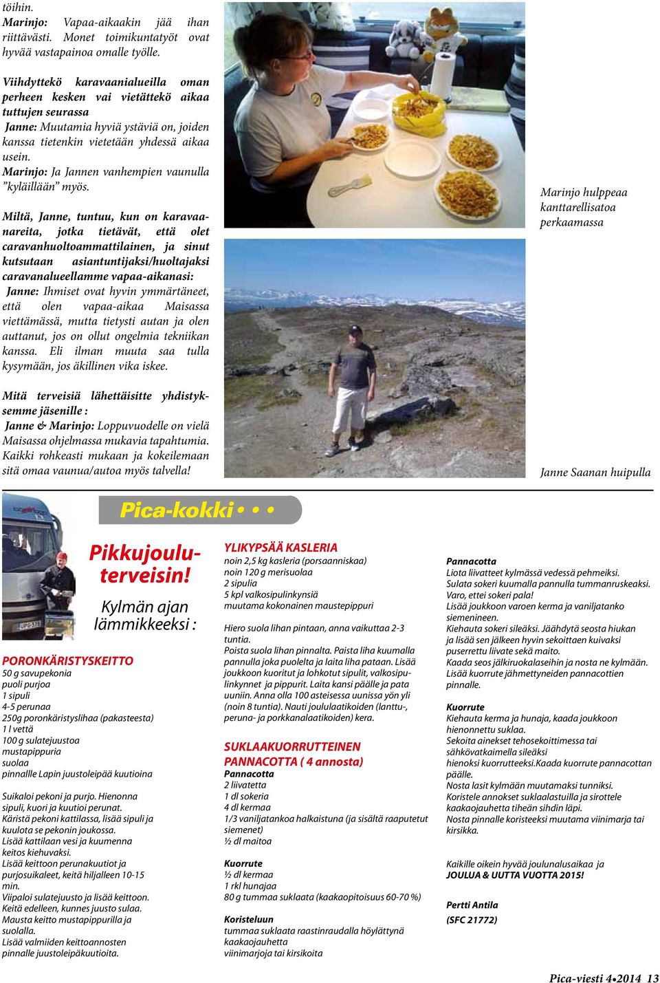Marinjo: Ja Jannen vanhempien vaunulla kyläillään myös.