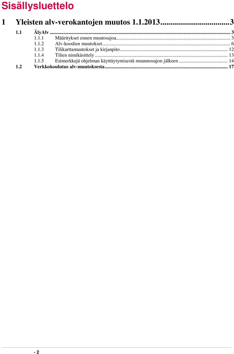 1.4 Tilien nimikäsittely... 13 1.1.5 Esimerkkejä ohjelman käyttäytymisestä muunnosajon jälkeen.