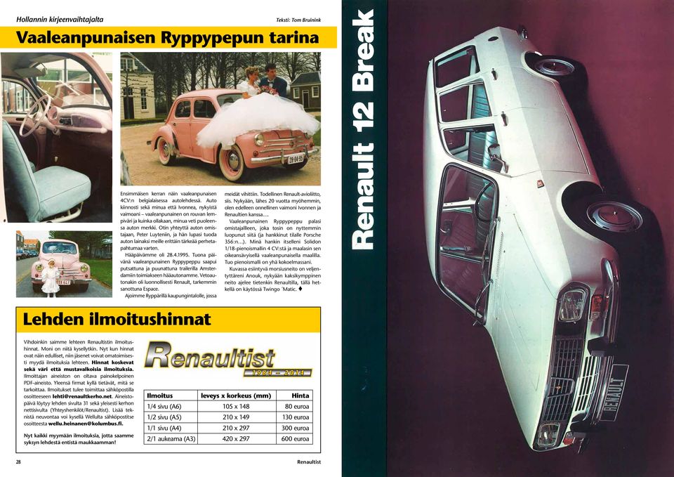 Otin yhteyttä auton omistajaan, Peter Luyteniin, ja hän lupasi tuoda auton lainaksi meille erittäin tärkeää perhetapahtumaa varten. Hääpäivämme oli 28.4.1995.