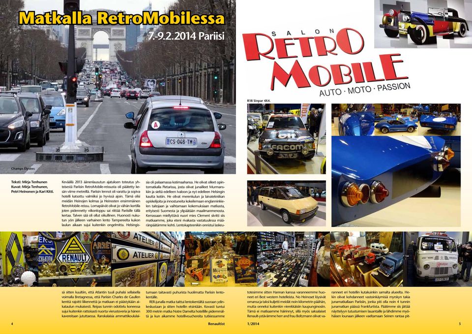 Pariisin lennot oli varattu ja sopiva hotelli katsottu valmiiksi jo hyvissä ajoin. Tämä olisi meidän Heinojen kolmas ja Heinosten ensimmäinen RetroMobile-reissu.