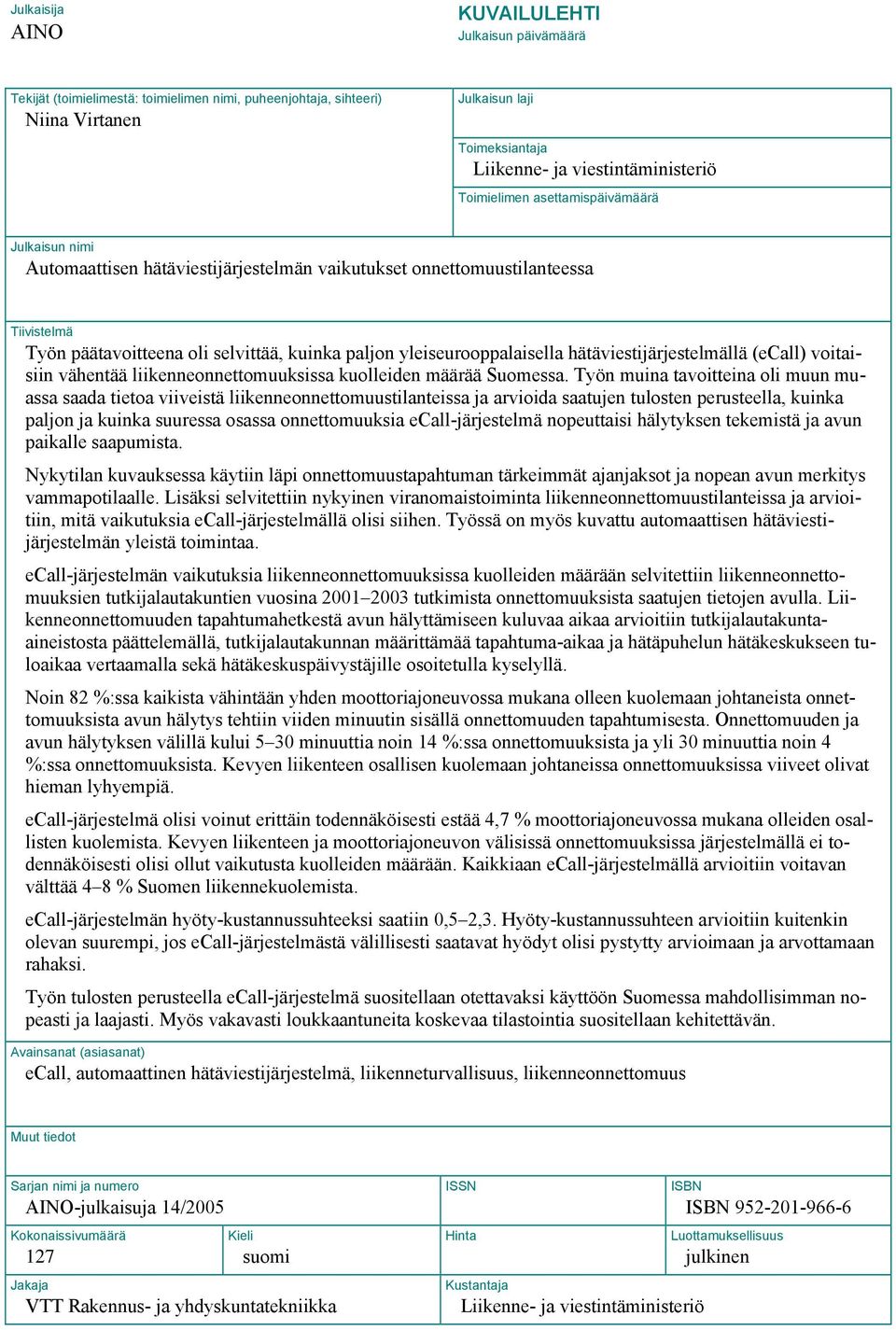 yleiseurooppalaisella hätäviestijärjestelmällä (ecall) voitaisiin vähentää liikenneonnettomuuksissa kuolleiden määrää Suomessa.