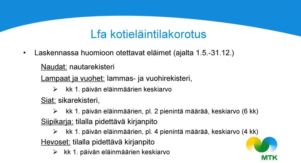 päivän eläinmäärien keskiarvo Siat: sikarekisteri, kk 1. päivän eläinmäärien, pl.