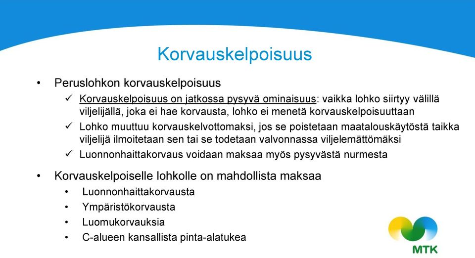 maatalouskäytöstä taikka viljelijä ilmoitetaan sen tai se todetaan valvonnassa viljelemättömäksi Luonnonhaittakorvaus voidaan maksaa myös