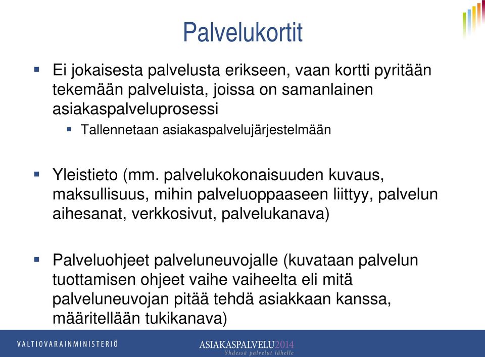 palvelukokonaisuuden kuvaus, maksullisuus, mihin palveluoppaaseen liittyy, palvelun aihesanat, verkkosivut,