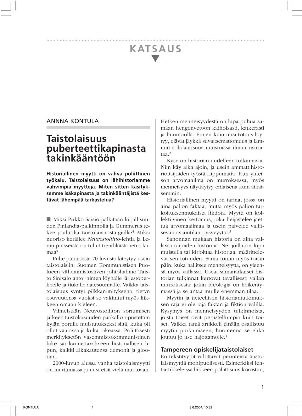 Miksi Pirkko Saisio palkitaan kirjallisuuden Finlandia-palkinnolla ja Gummerus tekee joulutiliä taistolaisnostalgialla?