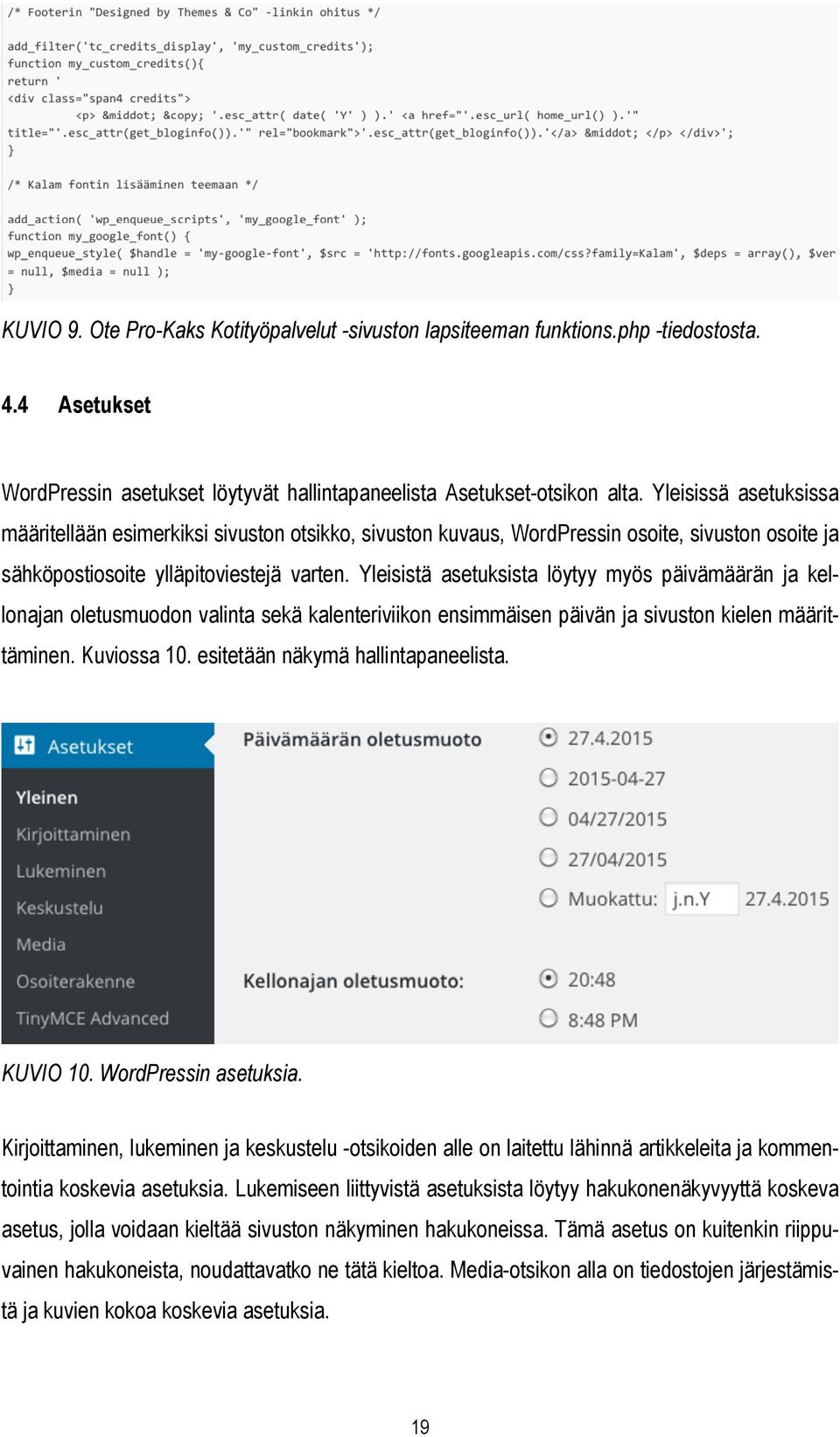 Yleisistä asetuksista löytyy myös päivämäärän ja kellonajan oletusmuodon valinta sekä kalenteriviikon ensimmäisen päivän ja sivuston kielen määrittäminen. Kuviossa 10.