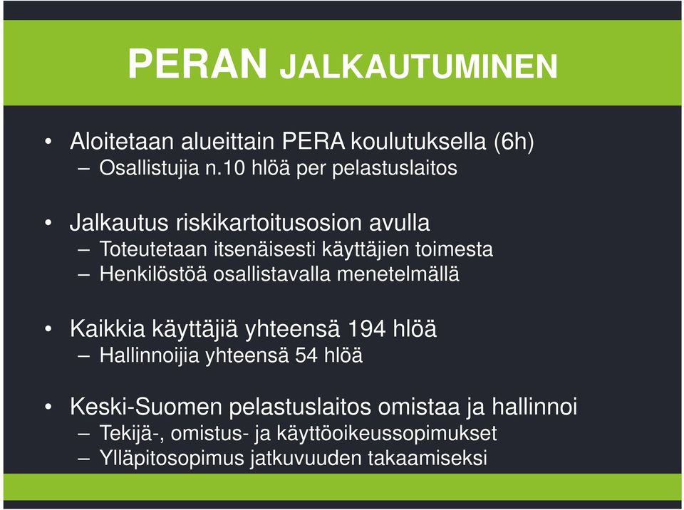 toimesta Henkilöstöä osallistavalla menetelmällä Kaikkia käyttäjiä yhteensä 194 hlöä Hallinnoijia yhteensä