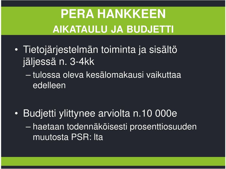 3-4kk tulossa oleva kesälomakausi vaikuttaa edelleen
