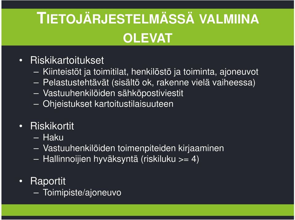 Vastuuhenkilöiden sähköpostiviestit Ohjeistukset kartoitustilaisuuteen Riskikortit Haku