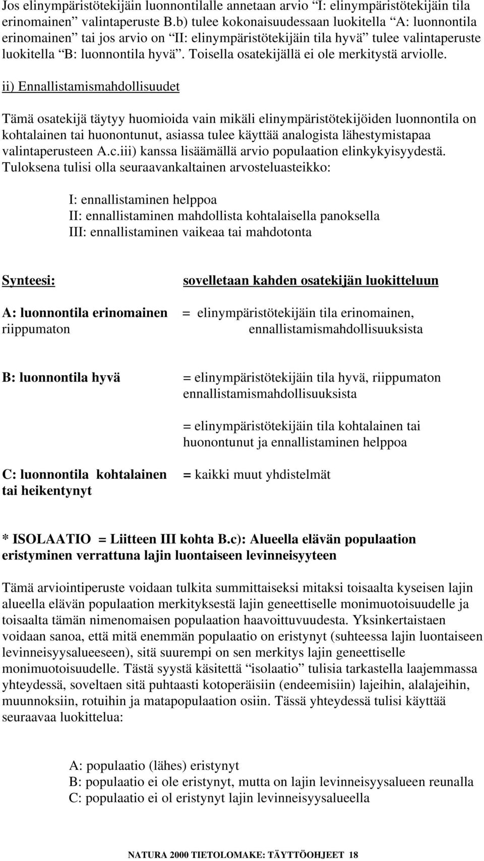 Toisella osatekijällä ei ole merkitystä arviolle.