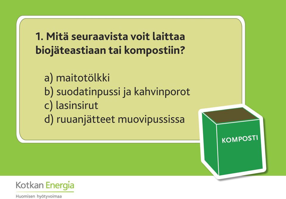 a) maitotölkki b) suodatinpussi ja