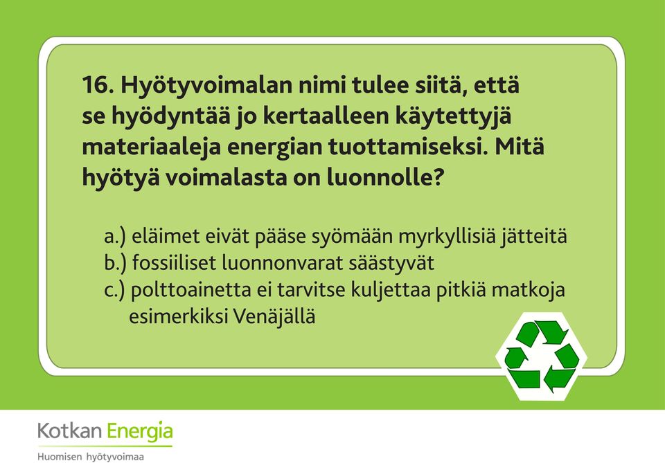 ) eläimet eivät pääse syömään myrkyllisiä jätteitä b.