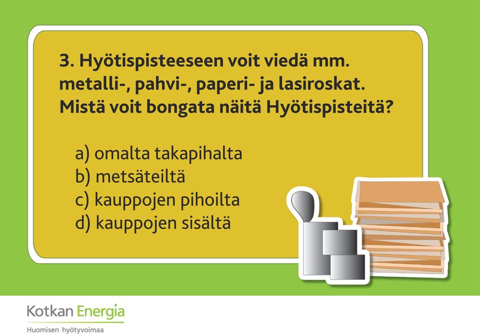 Mistä voit bongata näitä Hyötispisteitä?