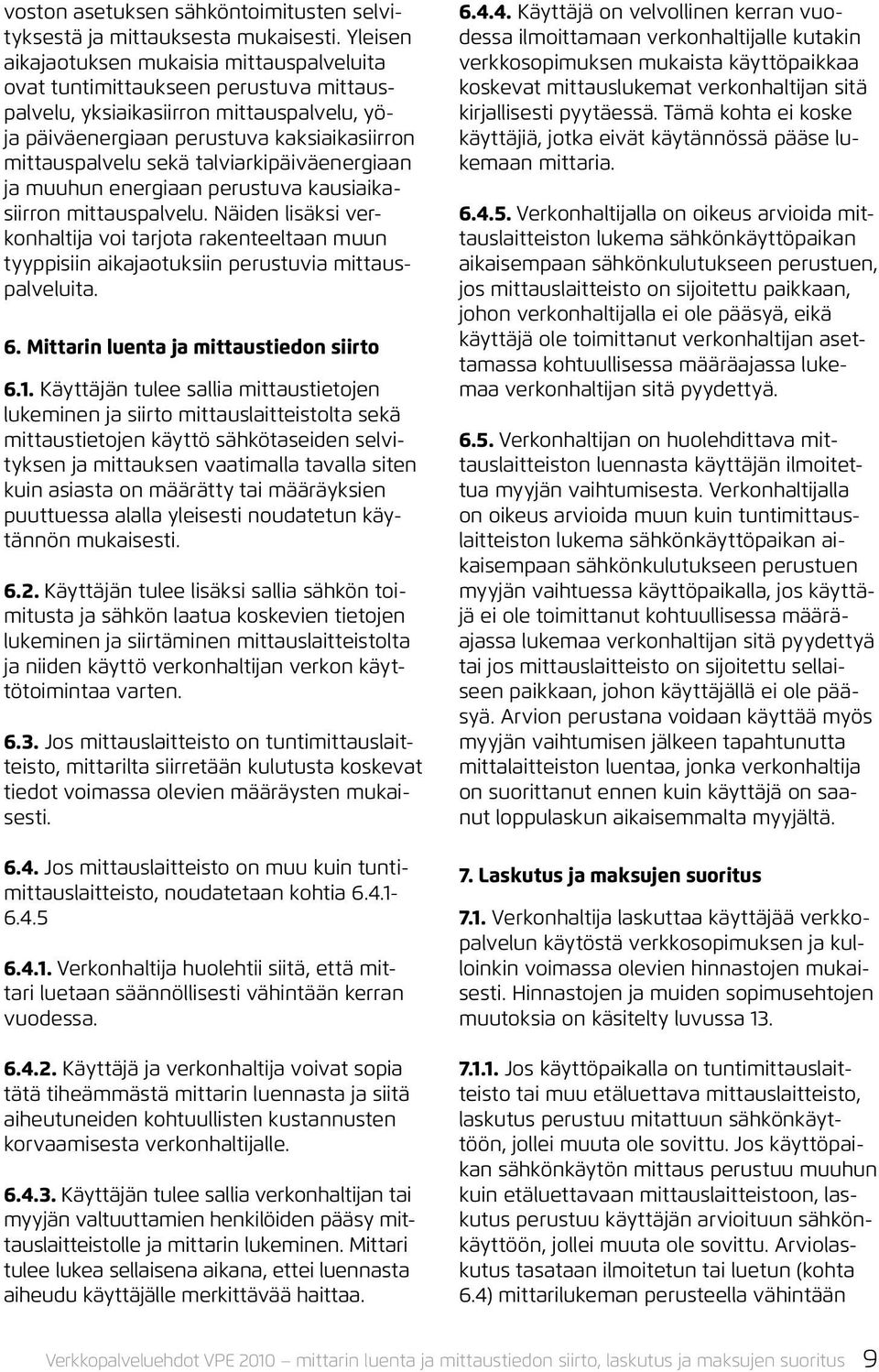 talviarkipäiväenergiaan ja muuhun energiaan perustuva kausiaikasiirron mittauspalvelu.