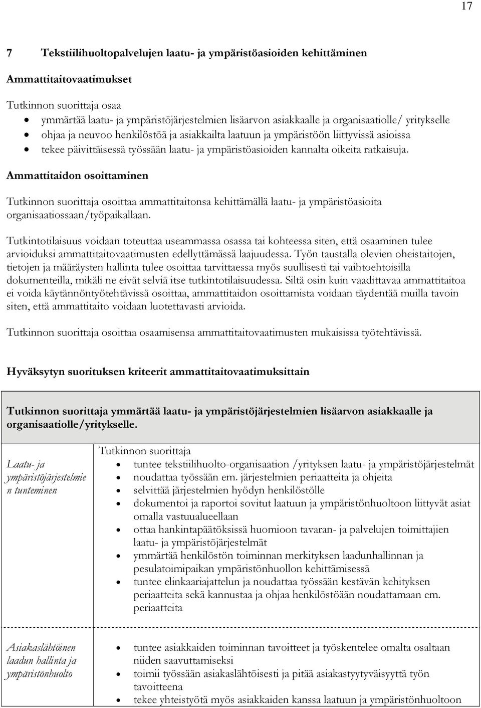 Ammattitaidon osoittaminen osoittaa ammattitaitonsa kehittämällä laatu- ja ympäristöasioita organisaatiossaan/työpaikallaan.